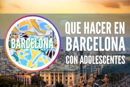 cosas que hacer en barcelona con adolescentes|Qué hacer en Barcelona con adolescentes